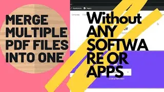 How to convert multiple pdf files into single pdf file./without and software or apps. -ENGLISH