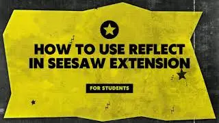 How to Use Reflect in Seesaw Extension (for students)