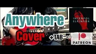 Anywhere - Interpol (Guitar Cover + TAB on Patreon)