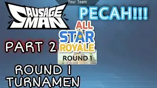 TURNAMEN ALL STAR ROLAYE ROUND 1 | SAUSAGE MAN PART 2