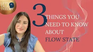 Let's Talk Theory: Three Things You Need to Know About Flow State
