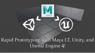 Rapid Prototyping with Maya LT, Unity, and Unreal Engine 4!