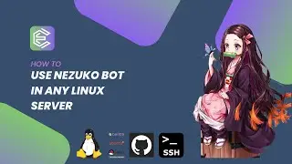 HOW TO DEPLOY NEZUKO BOT IN ANY LINUX SERVER