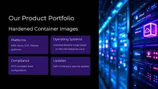 Securing Your Infrastructure - STIG Hardened Containers