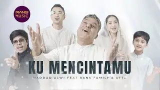 HADDAD ALWI feat. Rans Family & Atta - KU MENCINTAMU (Official Music Video)