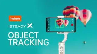 HOHEM | iSteady X Tutorial | Object Tracking