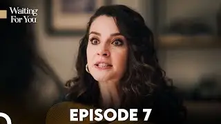 Waiting For You Episode 7 | English Subtitles
