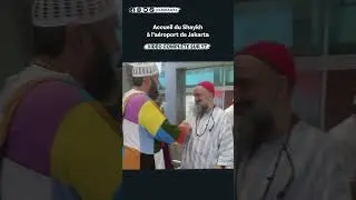 Accueil du Shaykh à Jakarta