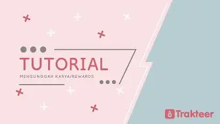 Tutorial Mengunggah Karya/Rewards di Trakteer
