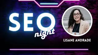 Produção de Conteúdo com IA com Lisane Andrade  - SEO Night
