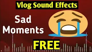Vlog FREE Sound Effects Sad Moments HD