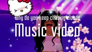 Why do you keep chasing clouds||music video