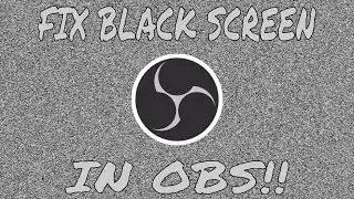 How to Fix OBS Black Screen Issue!! (UPDATED AND SIMPLE)
