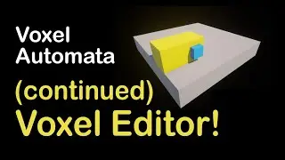 Voxel Editor Continued  - (Ep 8) Voxel Automata Sandbox
