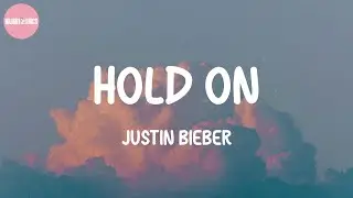 Hold On - Justin Bieber (Lyrics)