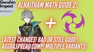 Alhaitham Math Guide 2! Latest Changes + AggraSpread Comp! Multiple Variants Compared!
