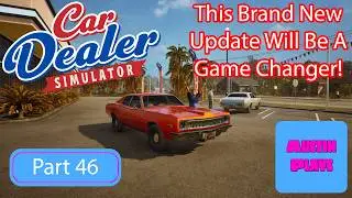 This NEW Car Dealer Simulator Update Will Change How You Play Forever! Part 46
