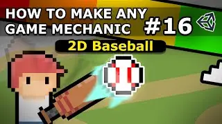 How To Make Any Game Mechanic - Episode 16 - 2D Baseball