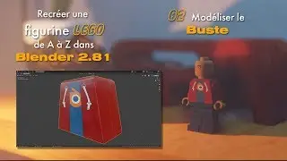 02 - Recréer une Figurine Lego dans Blender 281 - Modéliser Le Buste