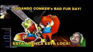 PRONTO: ¿JUGANDO CONKER’s BAD FUR DAY con PEPE el MAGO?