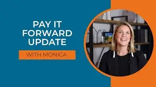 Pay it Forward Update with Monica