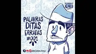 Dezarranjo Ilhéu - Palavras que a gente fala errado - Parte 01