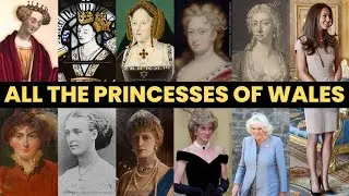 ALL THE PRINCESSES OF WALES | History of royal women | famous royal women | History Calling