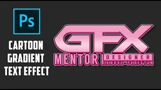 Cartoon Gradient Text Effect in Photoshop cc 2020 Tutorial by GFX Mentor Designer