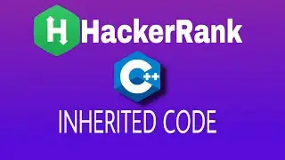#17 Inherited Code | Hackerrank C++ Solution | English Explanation