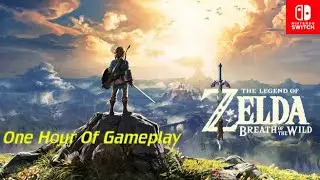 The Legend Of Zelda - Breath Of The Wild [Nintendo Switch] One Hour Of Gameplay
