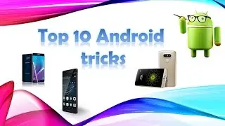 Top 10 new android tips and tricks, new android hidden features , you should know