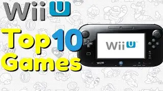 The Top 10 BEST Wii U Games!