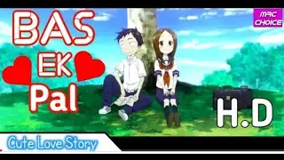 BAS EK PAL -💓|| #LoveRain || KK || #CuteLoveStory || Anime Version || MRC CHOICE