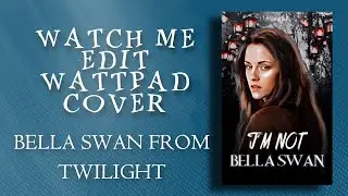 WATCH ME EDIT WATTPAD COVER|| TWILIGHT SAGA EDITION||PICSART||IBIS PAINT||POLARR