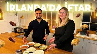 İrlandalı Kevser ile İftar Menüsü Hazırladık! 🌙