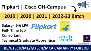 Flipkart | Cisco | 2-Biggest Off Campus Hiring | 2019-2023 Off Campus Drive | Career4freshers