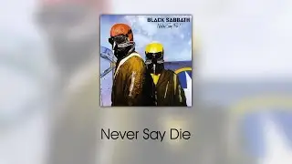 Black Sabbath - Never Say Die (lyrics)