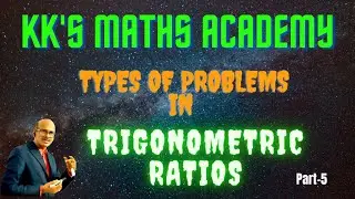 TRIGONOMETRY RATIOS  PART-5 (TYPES OF PROBLEMS IN TRIGONOMETRIC RATIOS)