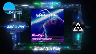 Ren Faye & Atmospherika - Cyber Me (Official Lyric Video) (Cyberpunk, Synthwave) 