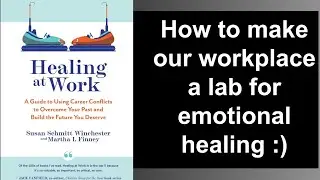 Workplace a lab for Emotional Healing - Chapter 5 summary