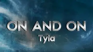 Tyla - On and On (Lyrics)