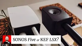 SONOS Five or KEF LSX?