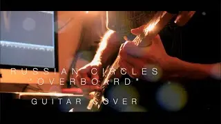 "Overboard" - Russian Circles | Guitar Cover