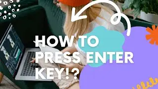 Tutorial: How To Press Enter Key