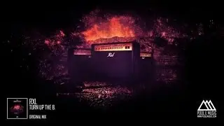 Rxl - Turn Up The B (Original Mix)