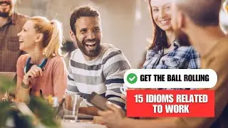 15 IDIOMS RELATED TO WORK
