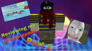 REVIEWING MY FRIENDS ROBLOX GAME PT. 2