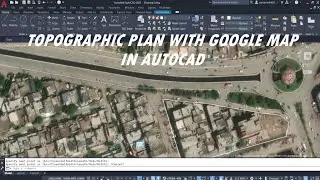 Topographic Plan in Autocad With Google Map.  Autocad Geolocation