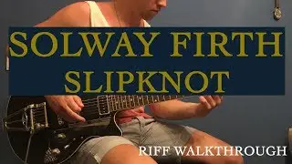SLIPKNOT - Solway Firth (Guitar Lesson - Riff Walkthrough)