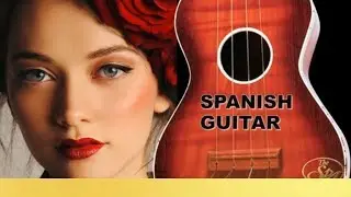 Spanish Guitar Sensual Romantic  Relaxing Music ,Harmony Music  Therapy /Everyday Harmony